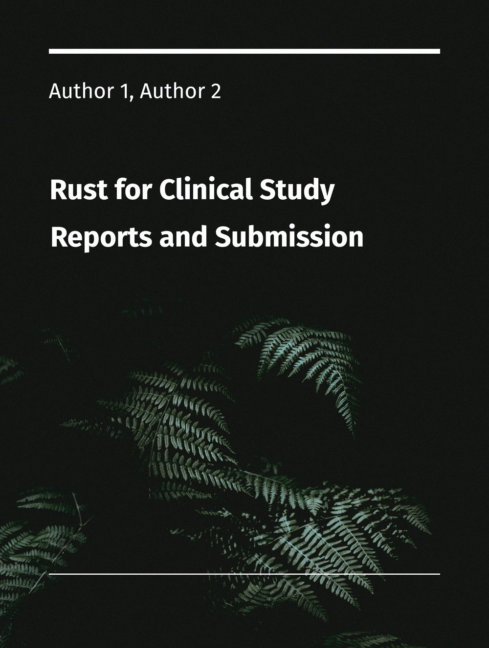 Rust for Clinical Study Reports and Submission